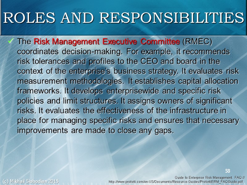 The Risk Management Executive Committee (RMEC) coordinates decision-making. For example, it recommends risk tolerances